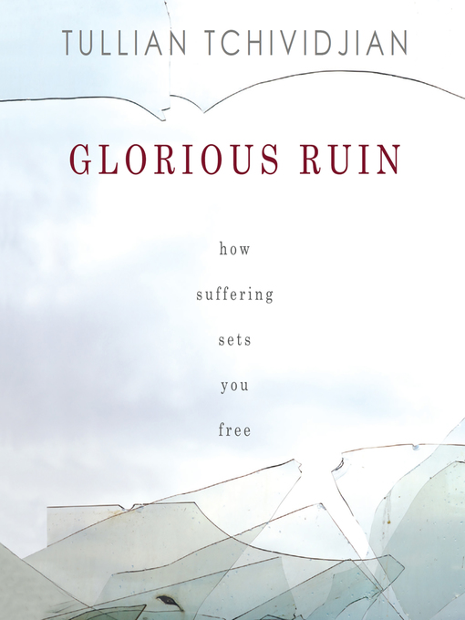 Title details for Glorious Ruin by Tullian Tchividjian - Available